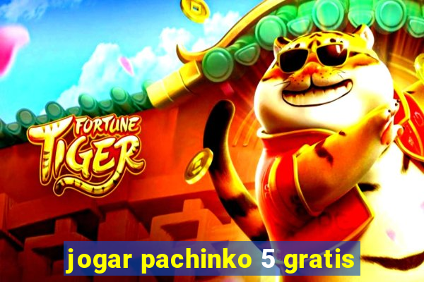 jogar pachinko 5 gratis